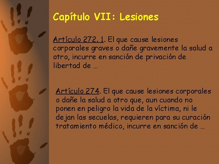 Capítulo VII: Lesiones Artículo 272. 1. El que cause lesiones corporales graves o dañe