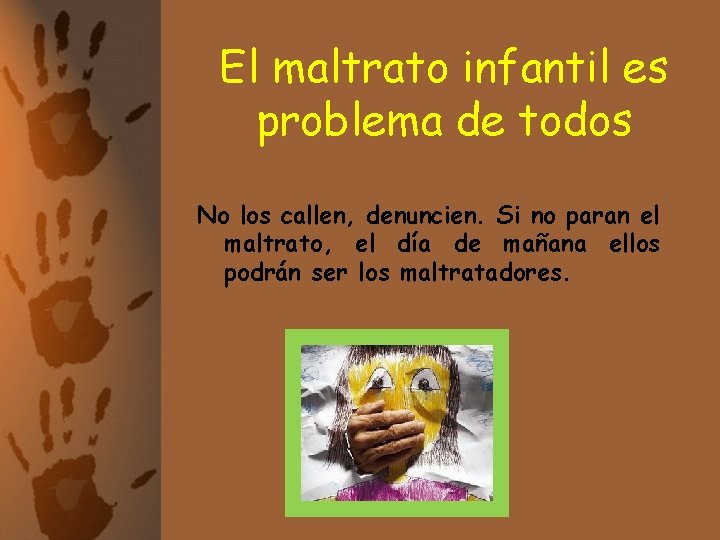 El maltrato infantil es problema de todos No los callen, denuncien. Si no paran