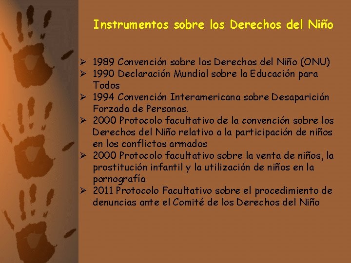 Instrumentos sobre los Derechos del Niño Ø 1989 Convención sobre los Derechos del Niño