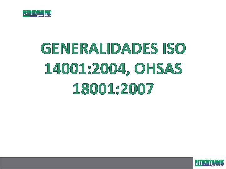 GENERALIDADES ISO 14001: 2004, OHSAS 18001: 2007 