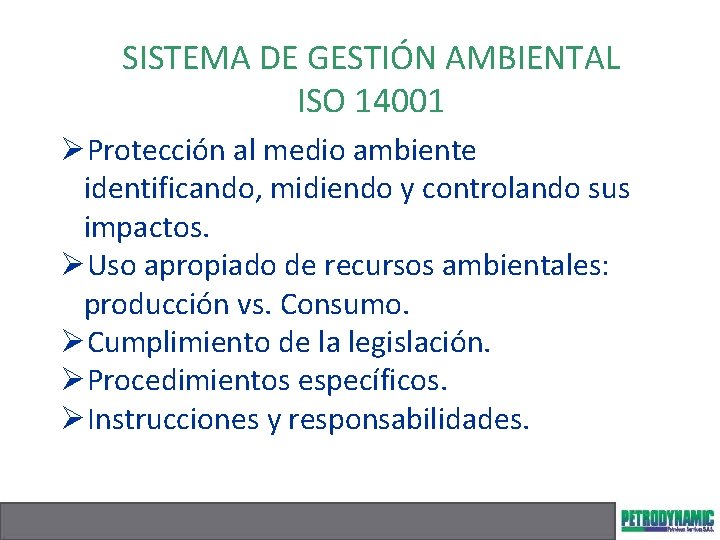SISTEMA DE GESTIÓN AMBIENTAL ISO 14001 ØProtección al medio ambiente identificando, midiendo y controlando