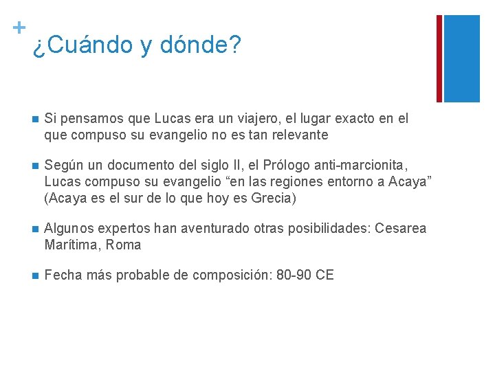 + ¿Cuándo y dónde? n Si pensamos que Lucas era un viajero, el lugar