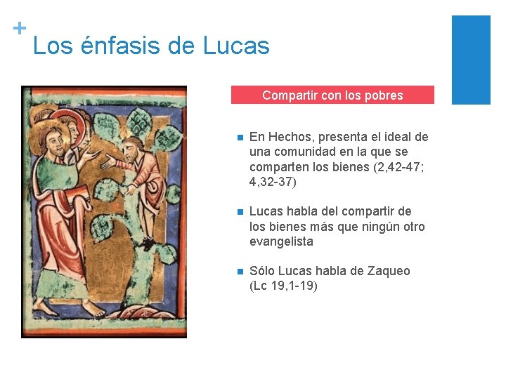+ Los énfasis de Lucas Compartir con los pobres n En Hechos, presenta el