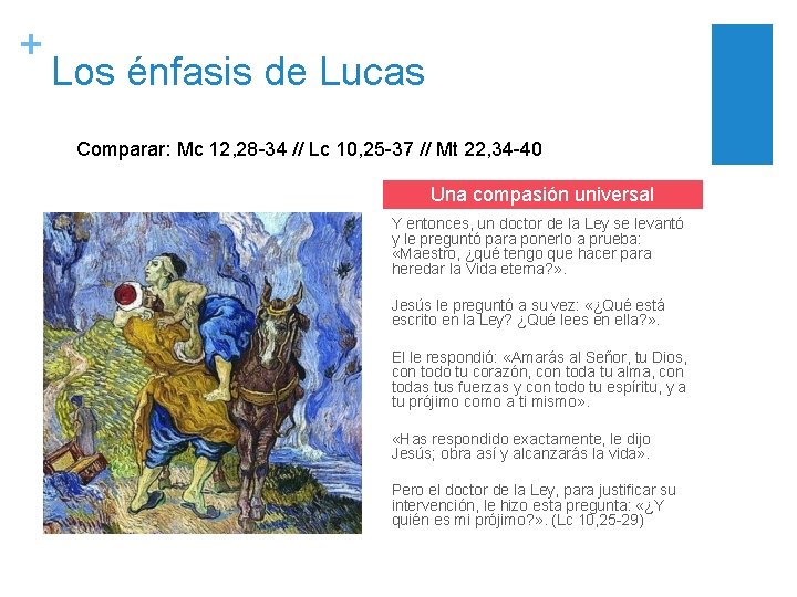 + Los énfasis de Lucas Comparar: Mc 12, 28 -34 // Lc 10, 25