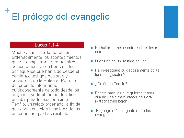 + El prólogo del evangelio Lucas 1, 1 -4 Muchos han tratado de relatar