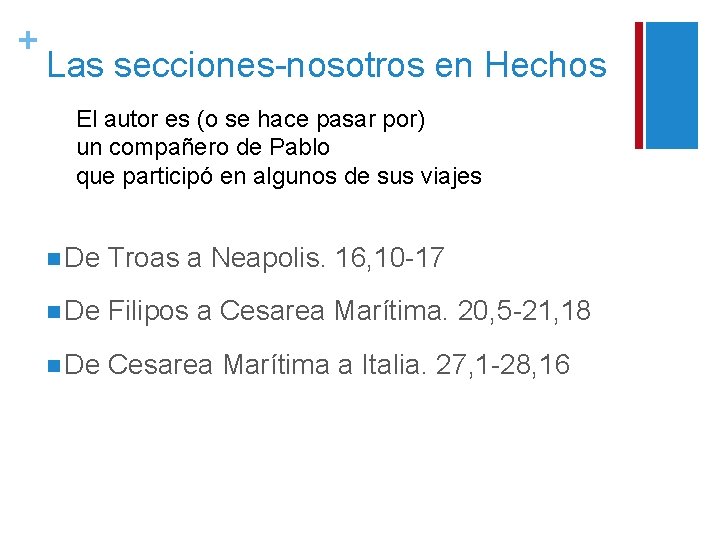 + Las secciones-nosotros en Hechos El autor es (o se hace pasar por) un