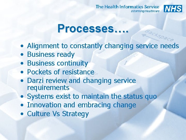 Processes…. • • • Alignment to constantly changing service needs Business ready Business continuity