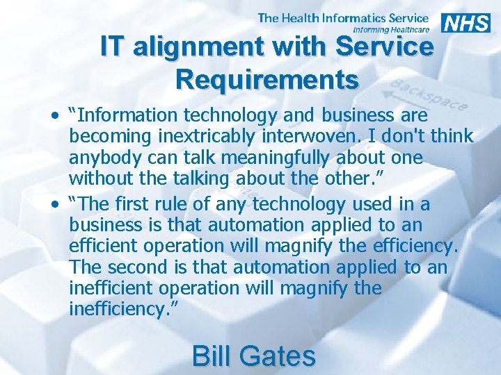 IT alignment with Service Requirements • “Information technology and business are becoming inextricably interwoven.