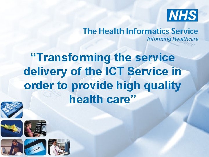 “Transforming the service delivery of the ICT Service in order to provide high quality