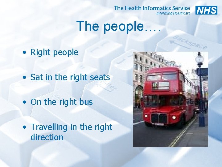 The people…. • Right people • Sat in the right seats • On the