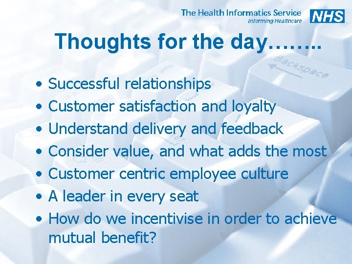 Thoughts for the day……. . • • Successful relationships Customer satisfaction and loyalty Understand