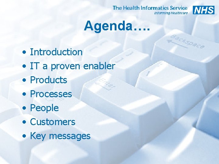 Agenda…. • • Introduction IT a proven enabler Products Processes People Customers Key messages