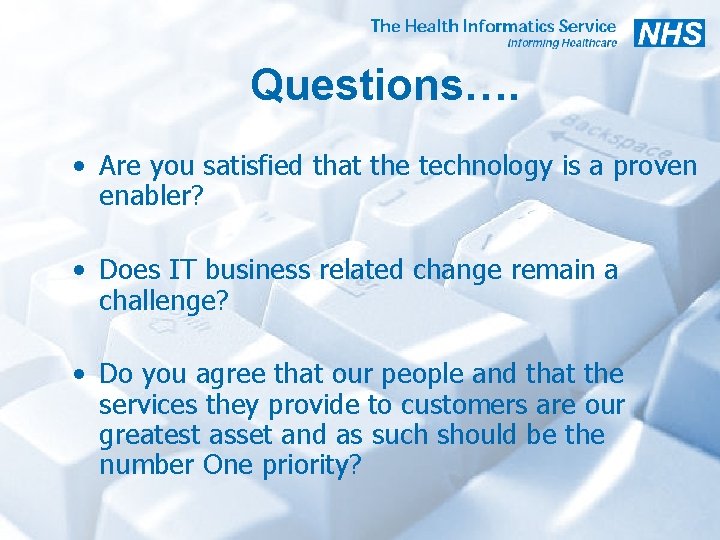 Questions…. • Are you satisfied that the technology is a proven enabler? • Does