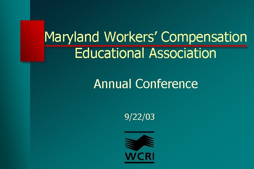 Maryland Workers’ Compensation Educational Association Annual Conference 9/22/03 