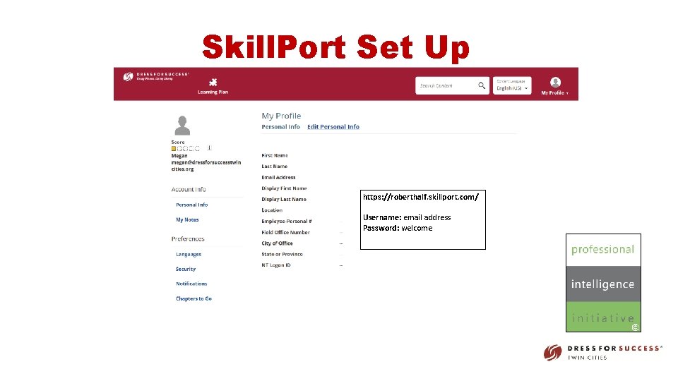 Skill. Port Set Up https: //roberthalf. skillport. com/ Username: email address Password: welcome 