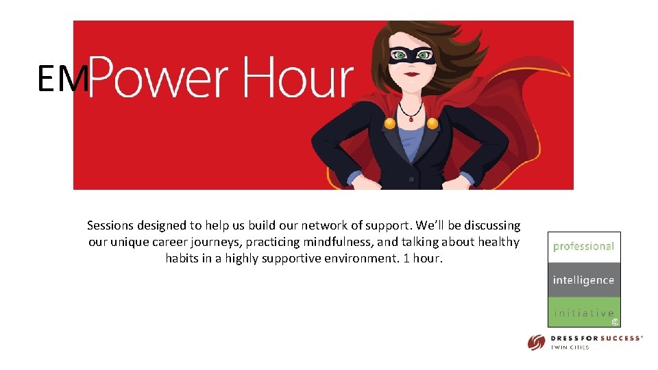 EM Sessions designed to help us build our network of support. We’ll be discussing