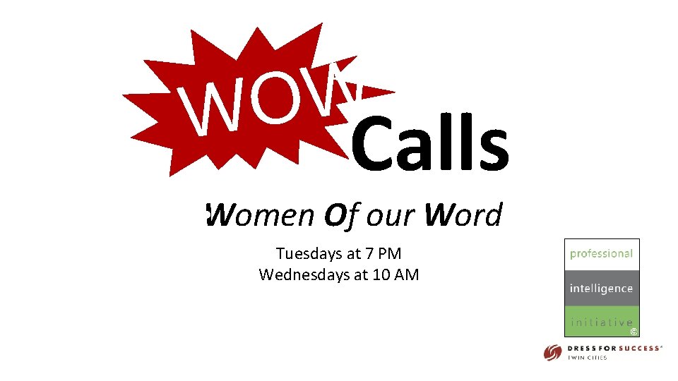 W O W Calls !Women Of our Word Tuesdays at 7 PM Wednesdays at
