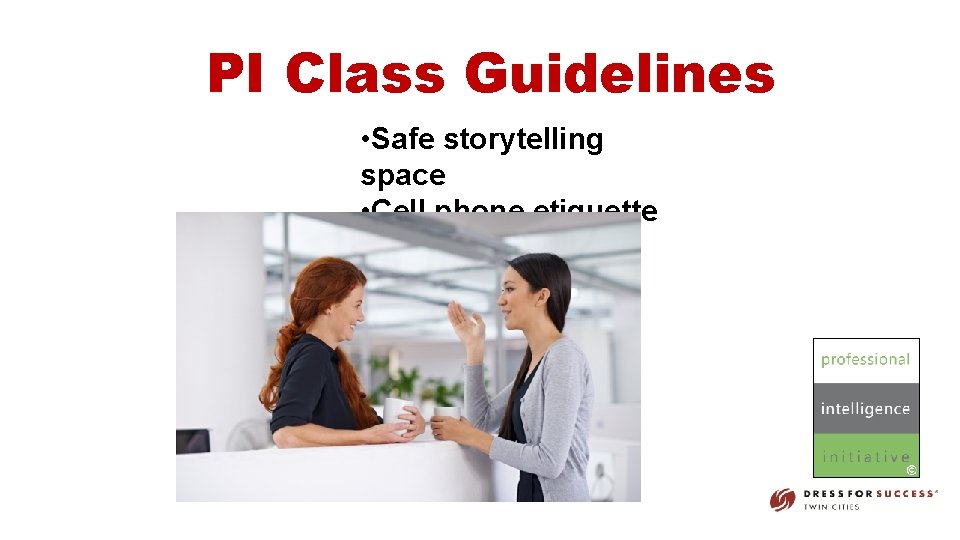 PI Class Guidelines • Safe storytelling space • Cell phone etiquette 
