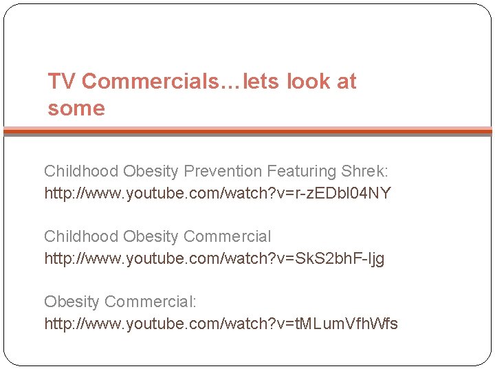 TV Commercials…lets look at some Childhood Obesity Prevention Featuring Shrek: http: //www. youtube. com/watch?