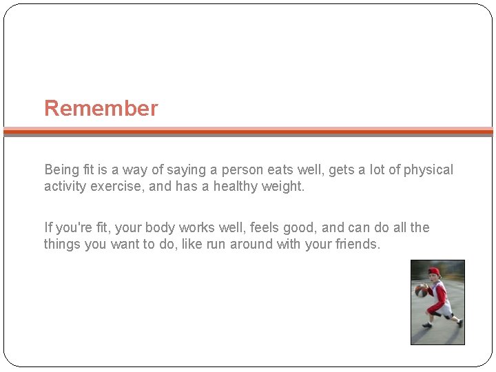 Remember Being fit is a way of saying a person eats well, gets a