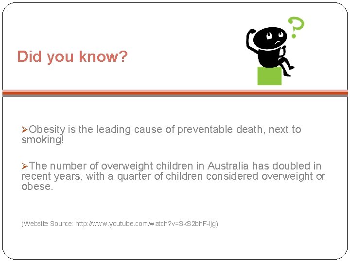 Did you know? ØObesity is the leading cause of preventable death, next to smoking!