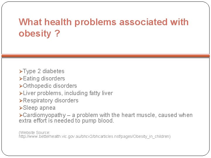 What health problems associated with obesity ? ØType 2 diabetes ØEating disorders ØOrthopedic disorders