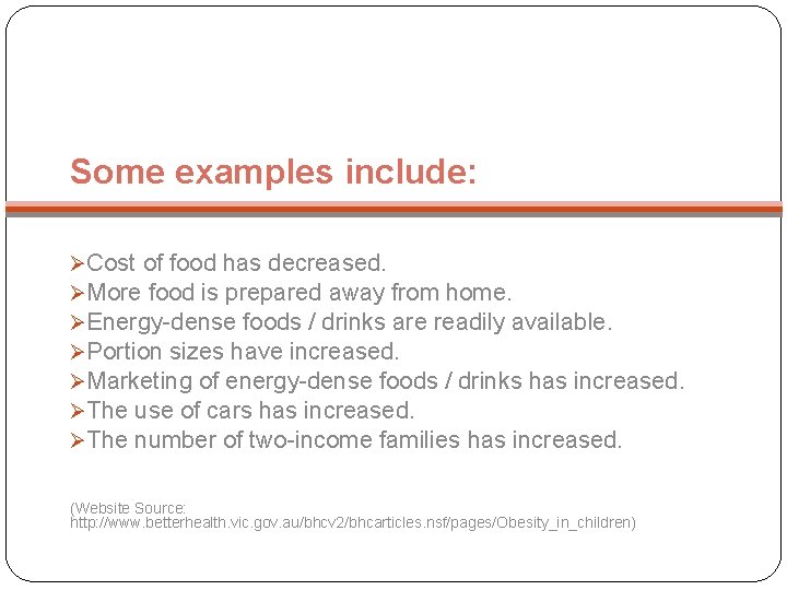 Some examples include: ØCost of food has decreased. ØMore food is prepared away from