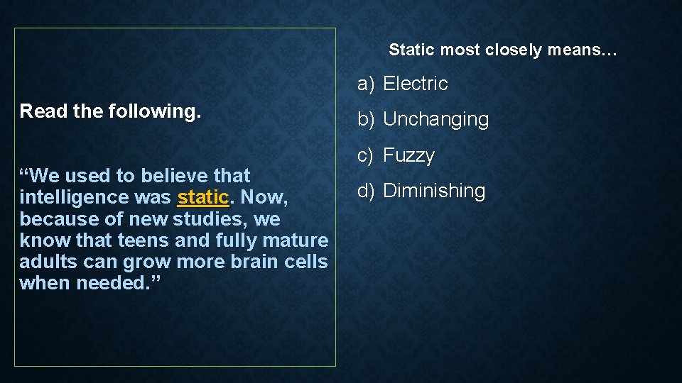 Static most closely means… a) Electric Read the following. “We used to believe that Static most closely means… a) Electric Read the following. “We used to believe that