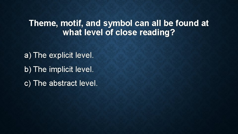 Theme, motif, and symbol can all be found at what level of close reading? Theme, motif, and symbol can all be found at what level of close reading?