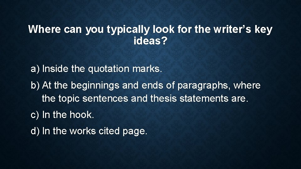 Where can you typically look for the writer’s key ideas? a) Inside the quotation Where can you typically look for the writer’s key ideas? a) Inside the quotation