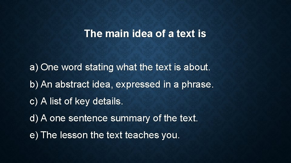 The main idea of a text is a) One word stating what the text The main idea of a text is a) One word stating what the text