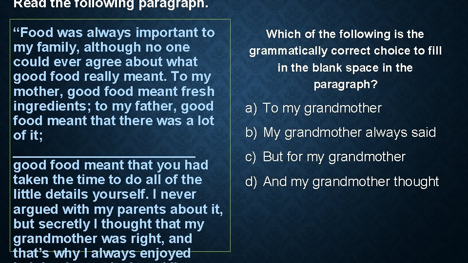 Read the following paragraph. “Food was always important to my family, although no one Read the following paragraph. “Food was always important to my family, although no one