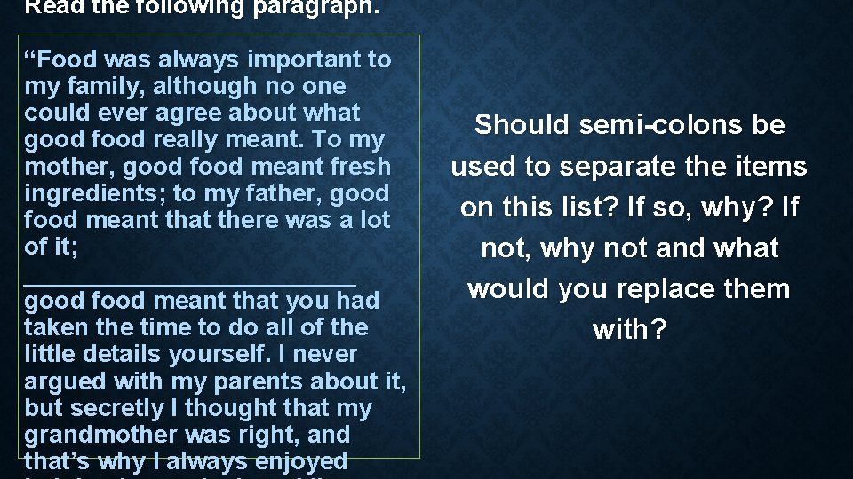 Read the following paragraph. “Food was always important to my family, although no one Read the following paragraph. “Food was always important to my family, although no one