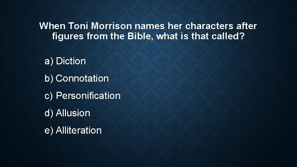 When Toni Morrison names her characters after figures from the Bible, what is that When Toni Morrison names her characters after figures from the Bible, what is that