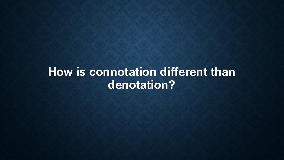 How is connotation different than denotation? How is connotation different than denotation?