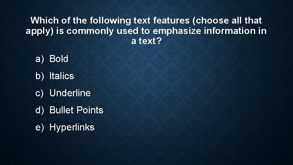 Which of the following text features (choose all that apply) is commonly used to Which of the following text features (choose all that apply) is commonly used to