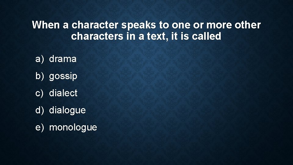 When a character speaks to one or more other characters in a text, it When a character speaks to one or more other characters in a text, it