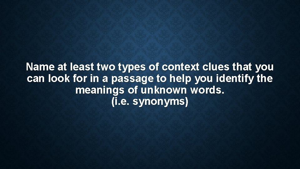 Name at least two types of context clues that you can look for in Name at least two types of context clues that you can look for in