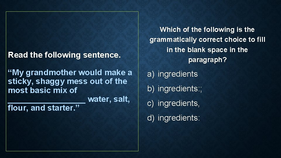 Read the following sentence. “My grandmother would make a sticky, shaggy mess out of Read the following sentence. “My grandmother would make a sticky, shaggy mess out of