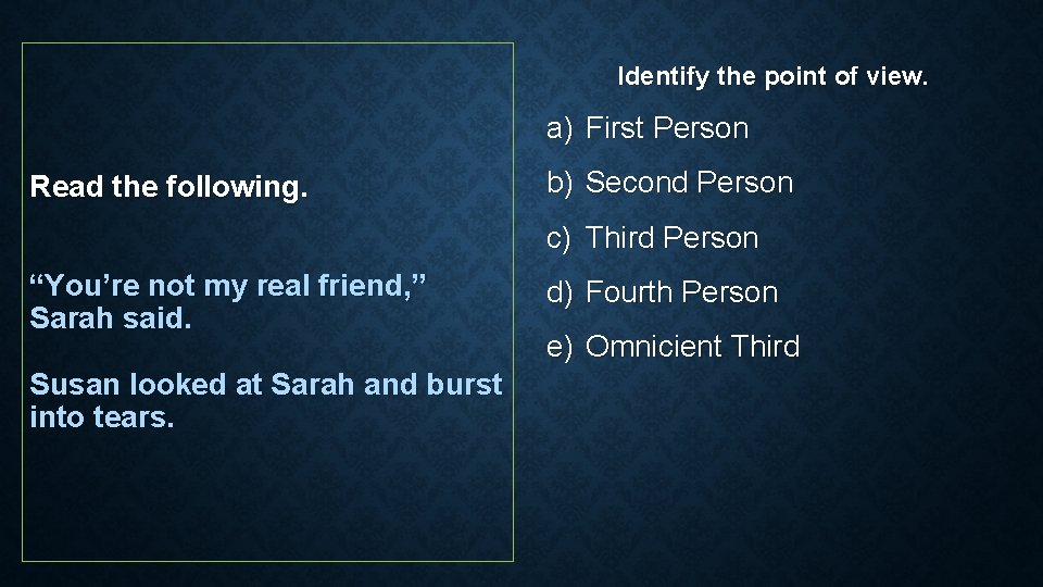 Identify the point of view. a) First Person Read the following. b) Second Person Identify the point of view. a) First Person Read the following. b) Second Person