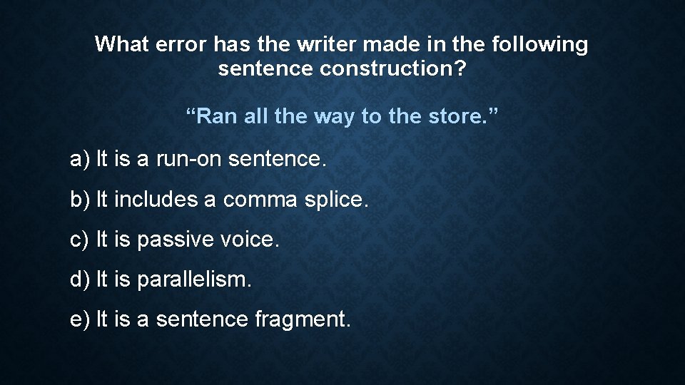 What error has the writer made in the following sentence construction? “Ran all the What error has the writer made in the following sentence construction? “Ran all the