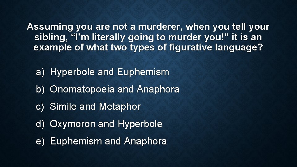 Assuming you are not a murderer, when you tell your sibling, “I’m literally going Assuming you are not a murderer, when you tell your sibling, “I’m literally going