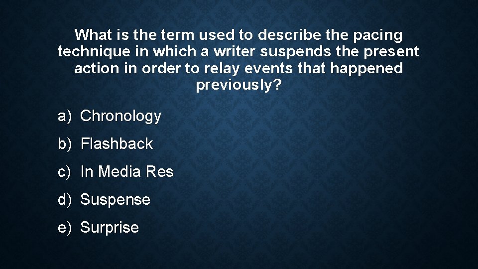 What is the term used to describe the pacing technique in which a writer What is the term used to describe the pacing technique in which a writer