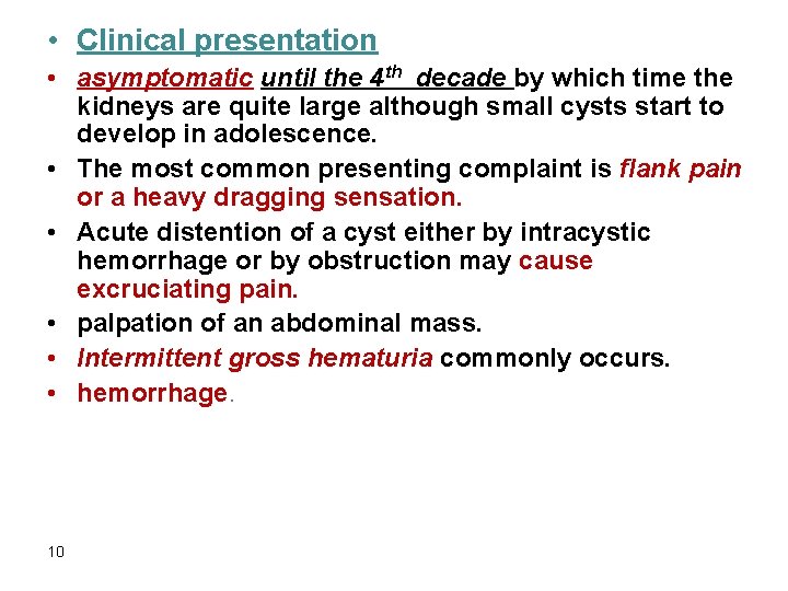  • Clinical presentation • asymptomatic until the 4 th decade by which time