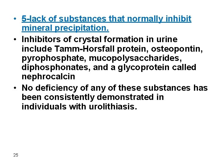  • 5 -lack of substances that normally inhibit mineral precipitation. • Inhibitors of