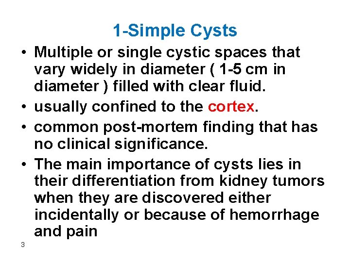 1 -Simple Cysts • Multiple or single cystic spaces that vary widely in diameter