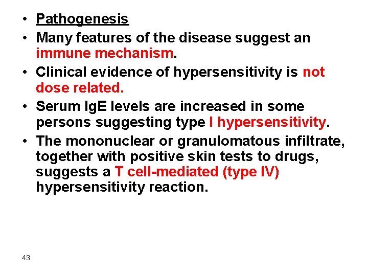  • Pathogenesis • Many features of the disease suggest an immune mechanism. •