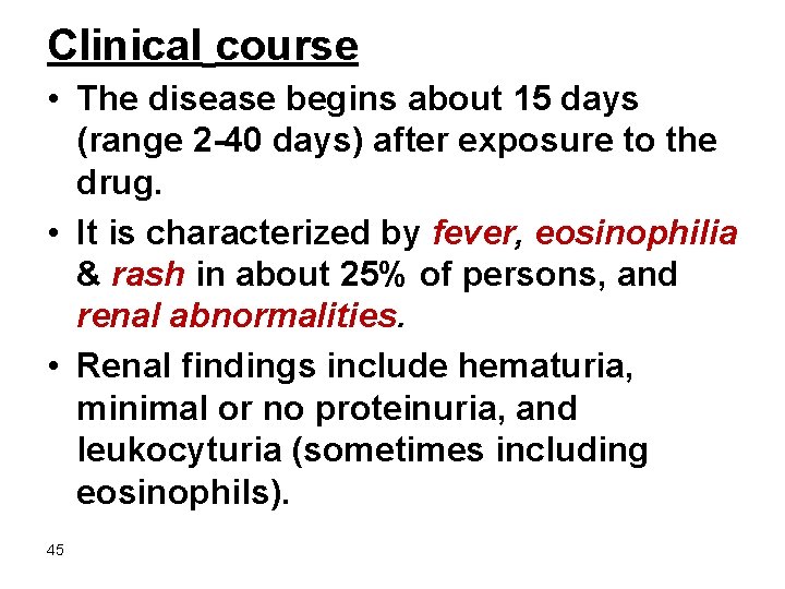 Clinical course • The disease begins about 15 days (range 2 -40 days) after