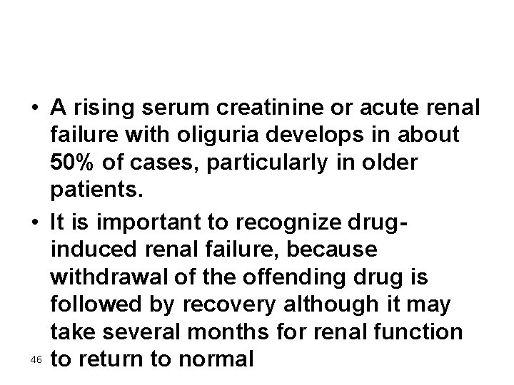  • A rising serum creatinine or acute renal failure with oliguria develops in