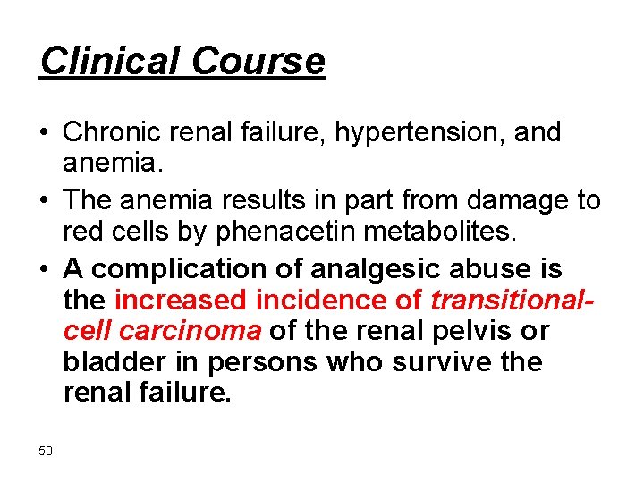 Clinical Course • Chronic renal failure, hypertension, and anemia. • The anemia results in